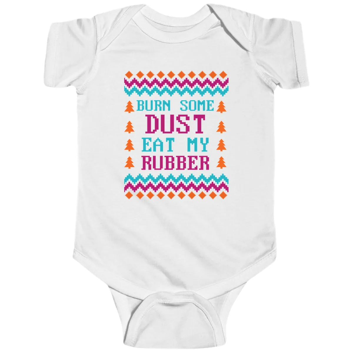 Burn Some Dust Eat My Rubber Baby Onesie in White