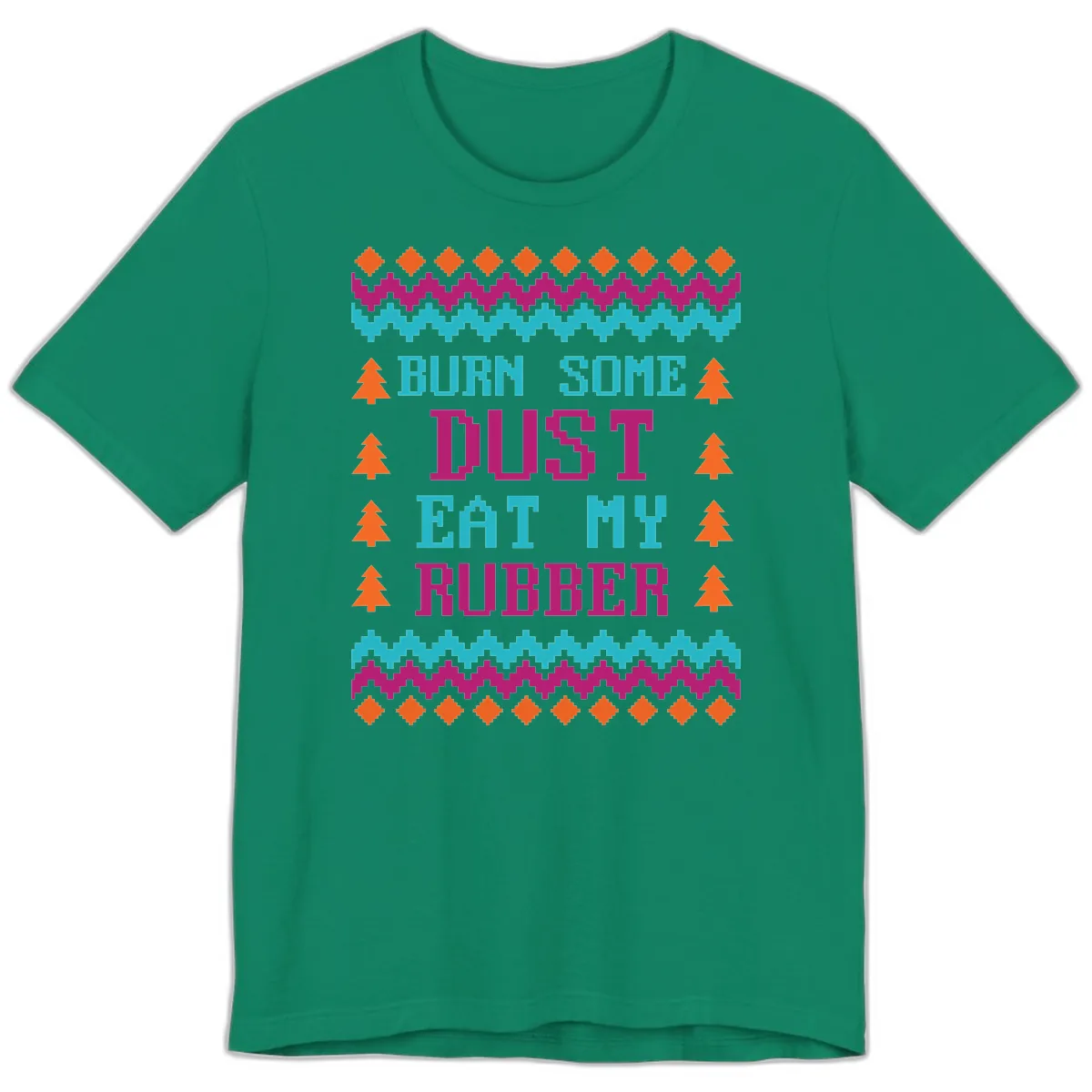 Burn Some Dust Eat My Rubber Premium T-Shirt in Kelly