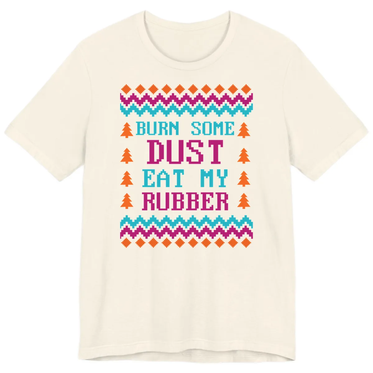 Burn Some Dust Eat My Rubber Premium T-Shirt in Natural