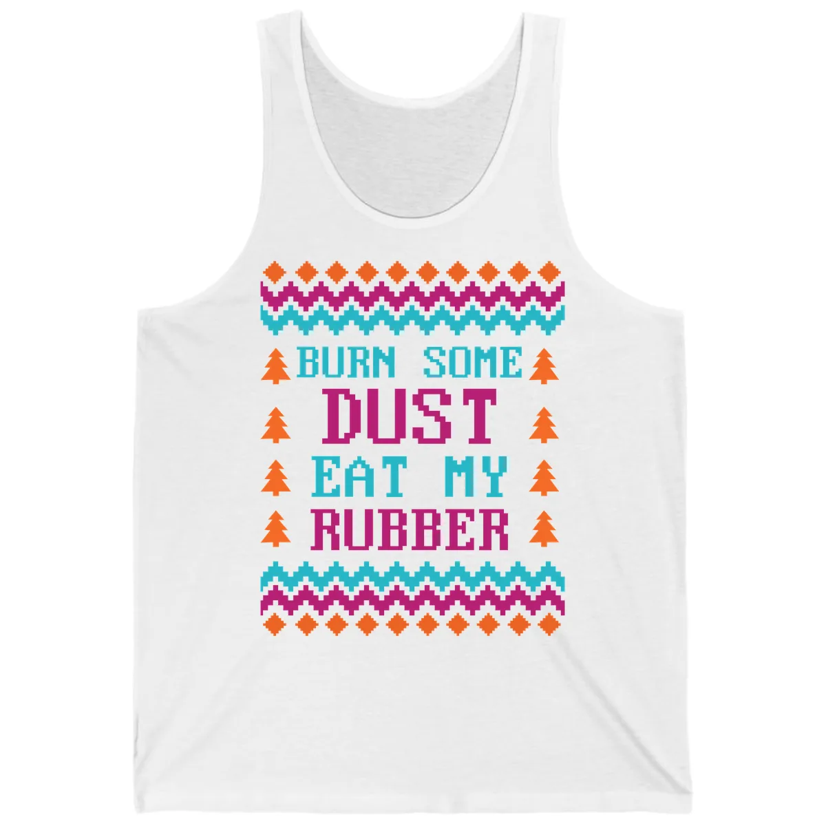 Burn Some Dust Eat My Rubber Tank in White