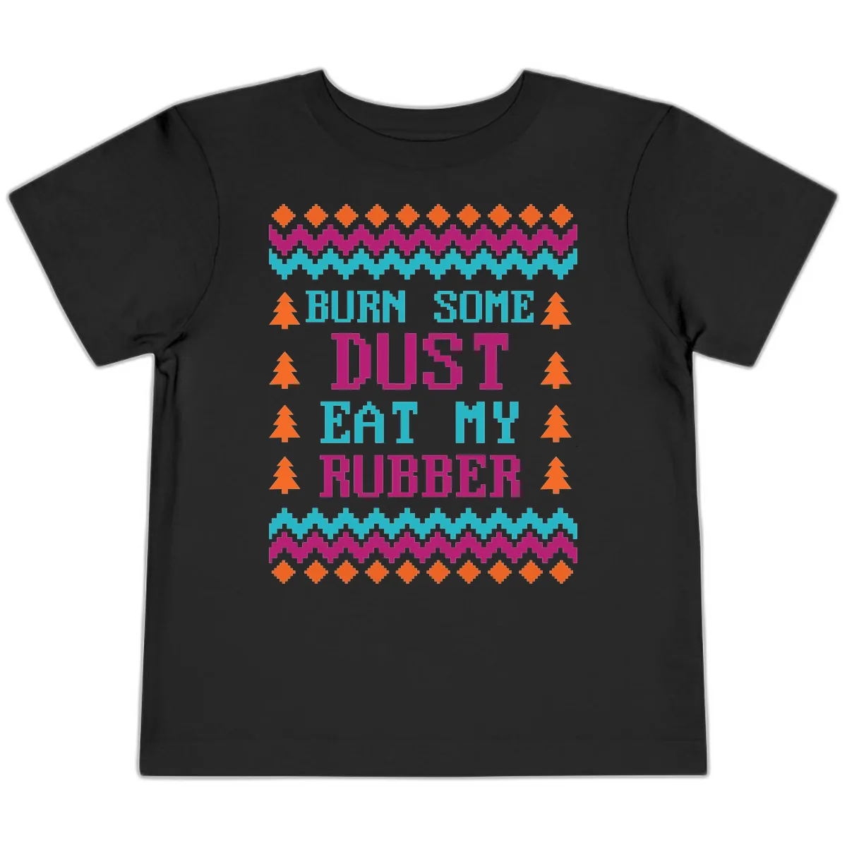 Burn Some Dust Eat My Rubber Toddler T-Shirt in Black