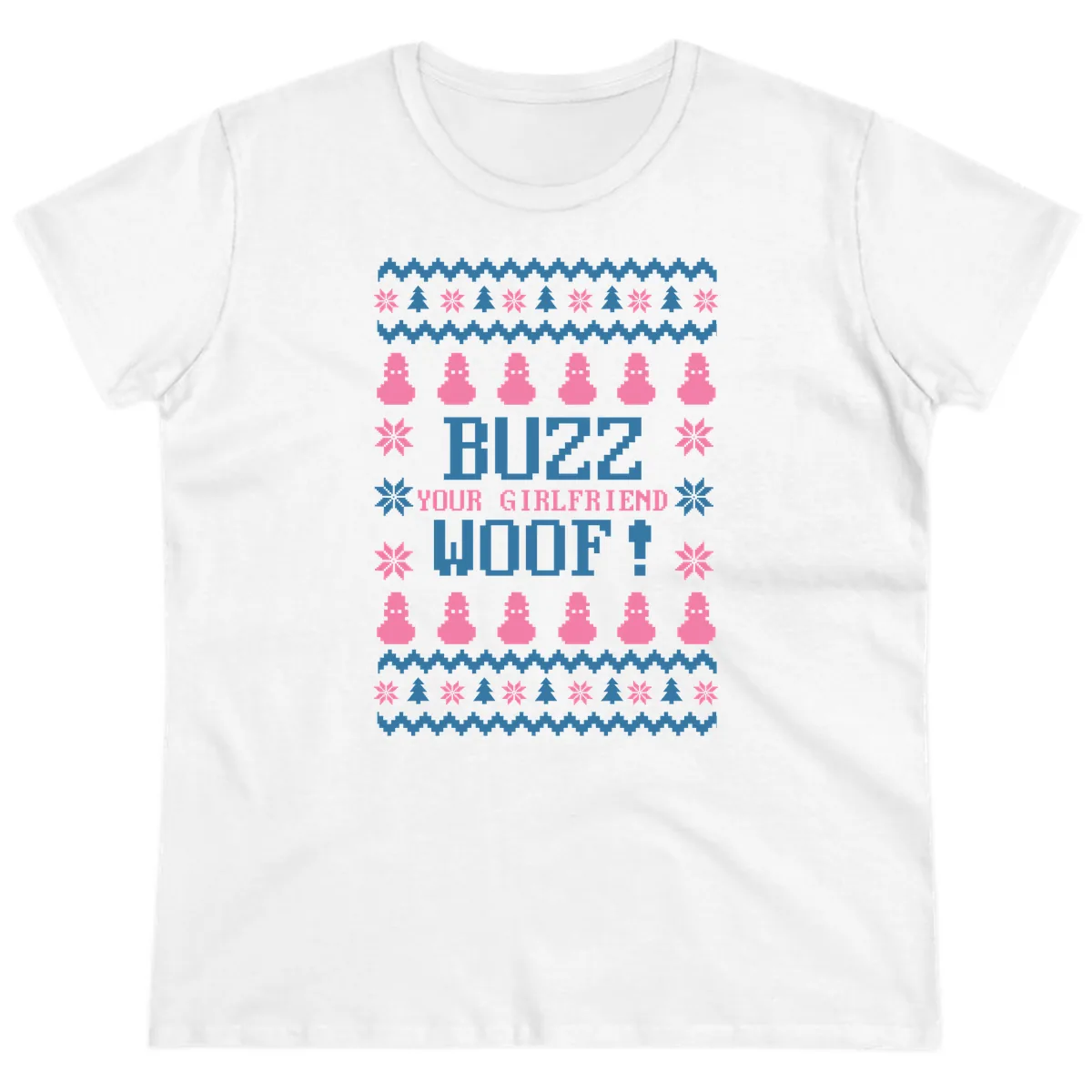 Buzz Your Girlfriend Woof Christmas Ladies Tee in White