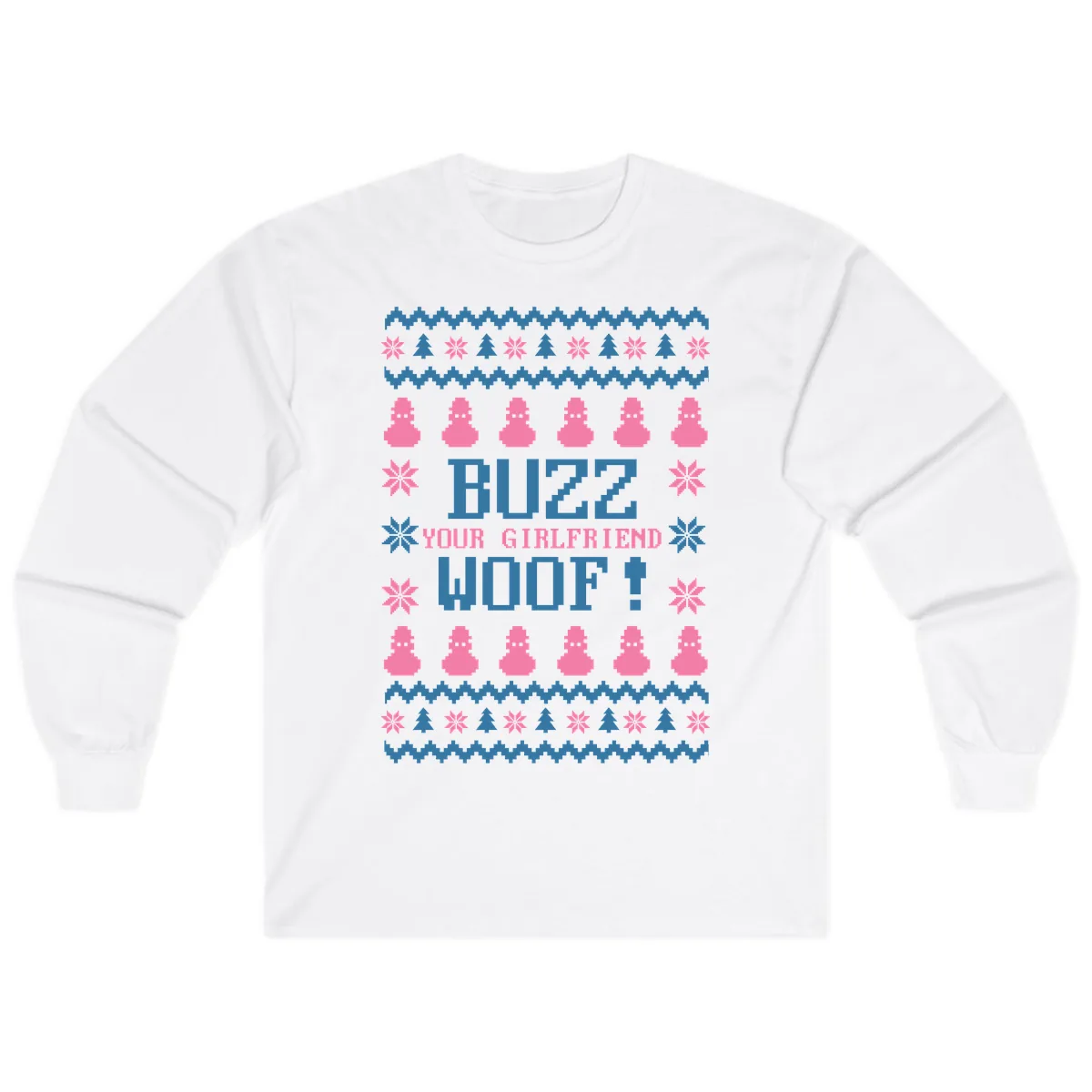 Buzz Your Girlfriend Woof Christmas Long Sleeve in White