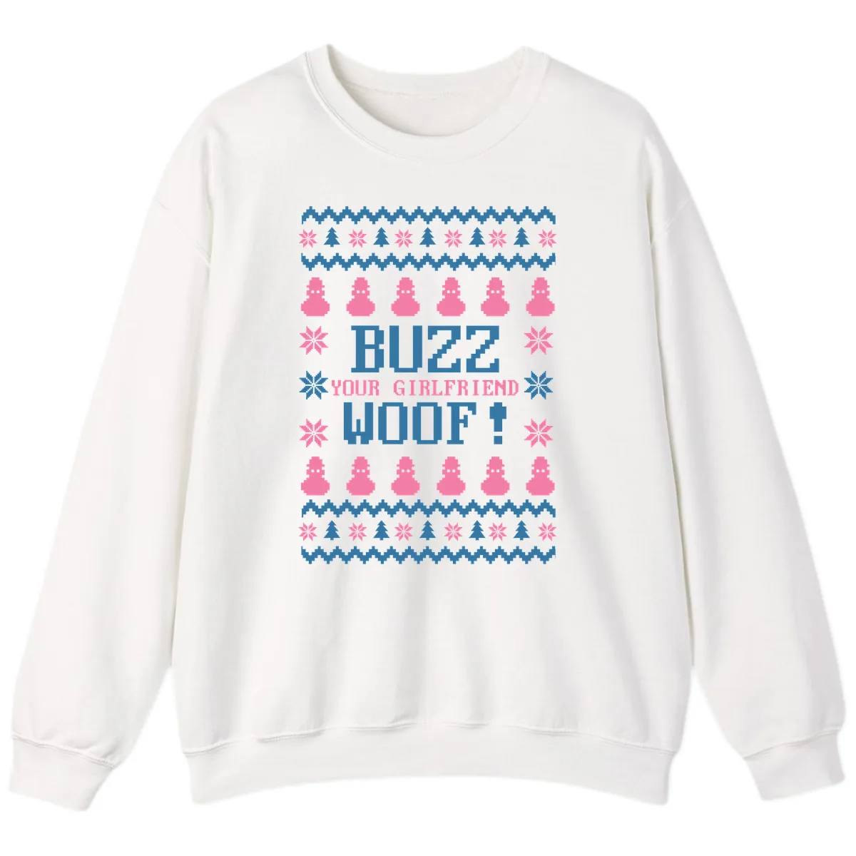 Buzz Your Girlfriend Woof Christmas Sweatshirt in White