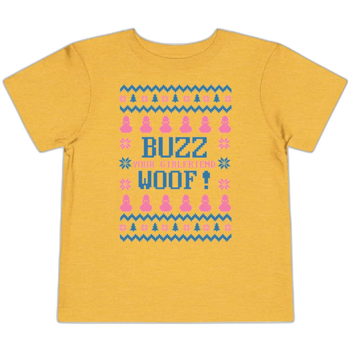 Buzz Your Girlfriend Woof Christmas Toddler T-Shirt in Heather Yellow Gold