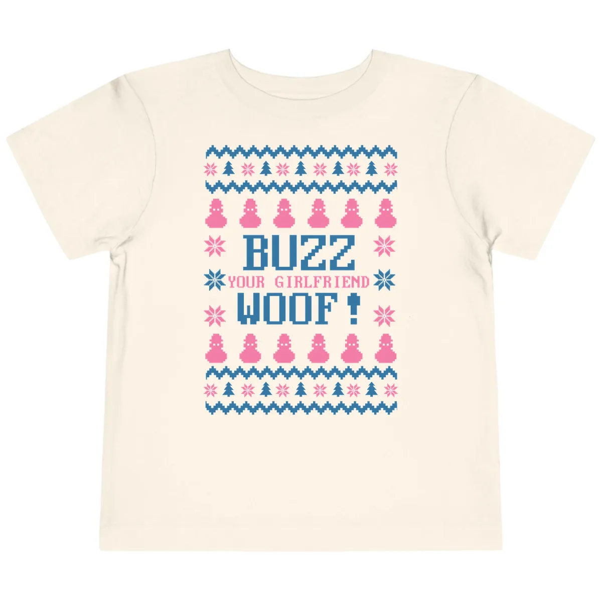 Buzz Your Girlfriend Woof Christmas Toddler T-Shirt in Natural
