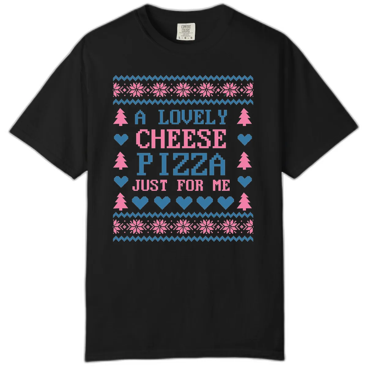 A Lovely Cheese Pizza Just For Me Design Comfort Color in Black