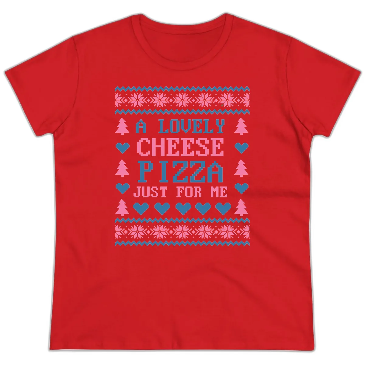 A Lovely Cheese Pizza Just For Me Design Ladies Tee in Red