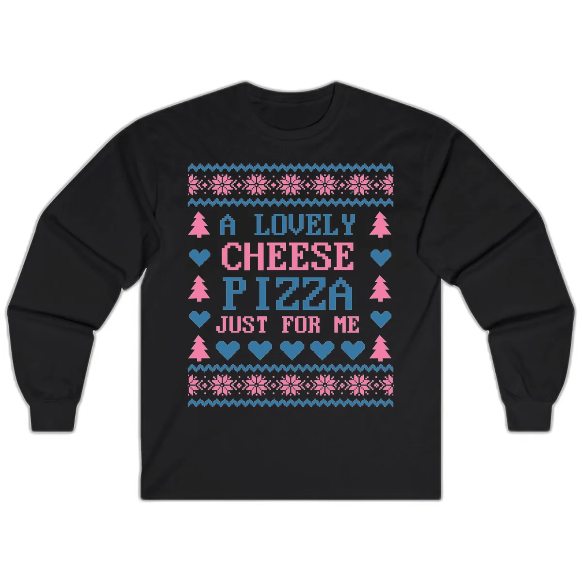 A Lovely Cheese Pizza Just For Me Design Long Sleeve in Black