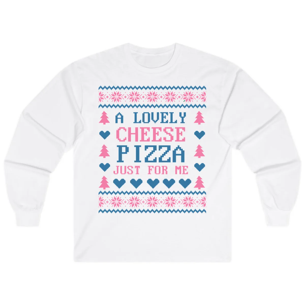 A Lovely Cheese Pizza Just For Me Design Long Sleeve in White