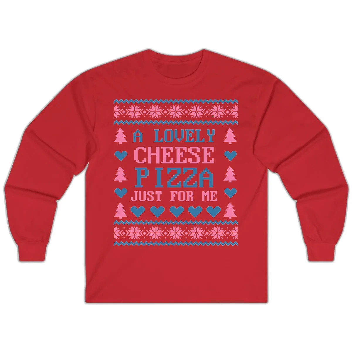 A Lovely Cheese Pizza Just For Me Design Long Sleeve in Red