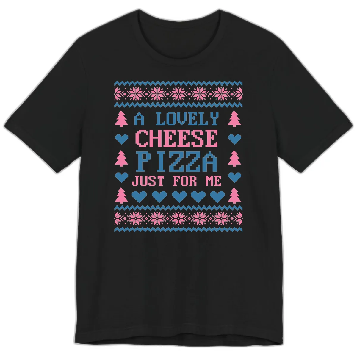 A Lovely Cheese Pizza Just For Me Design Premium T-Shirt in Black
