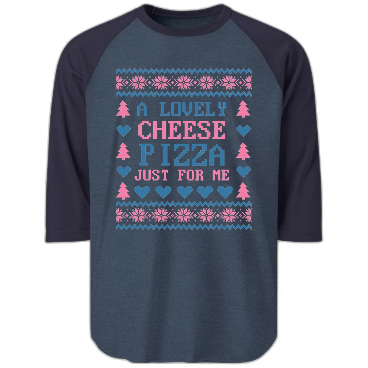 A Lovely Cheese Pizza Just For Me Design Raglan 3/4 in Heather Denim Navy