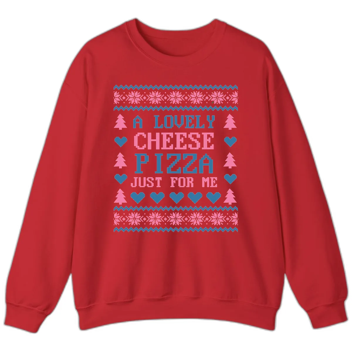 A Lovely Cheese Pizza Just For Me Design Sweatshirt in Red
