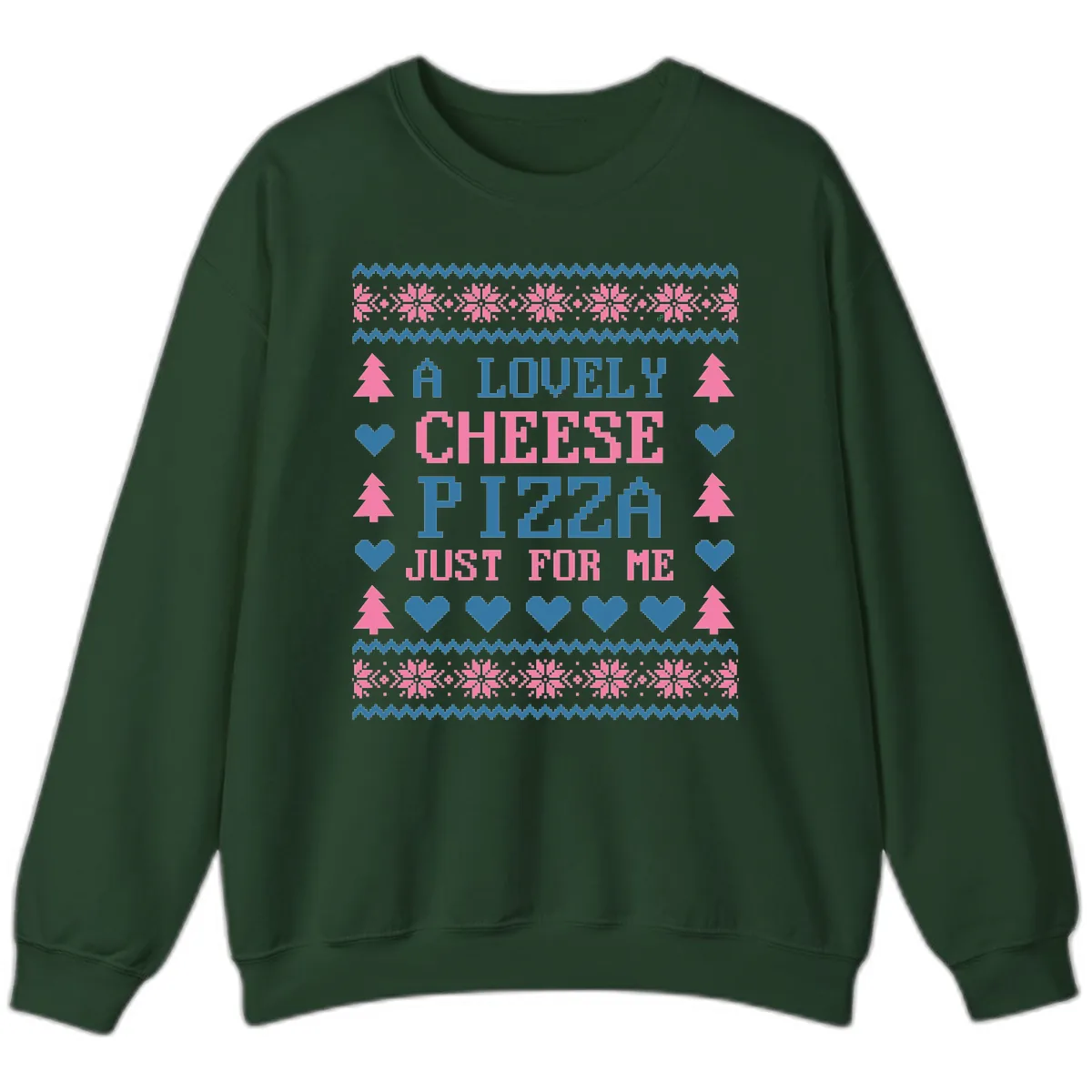 A Lovely Cheese Pizza Just For Me Design Sweatshirt in Forest Green