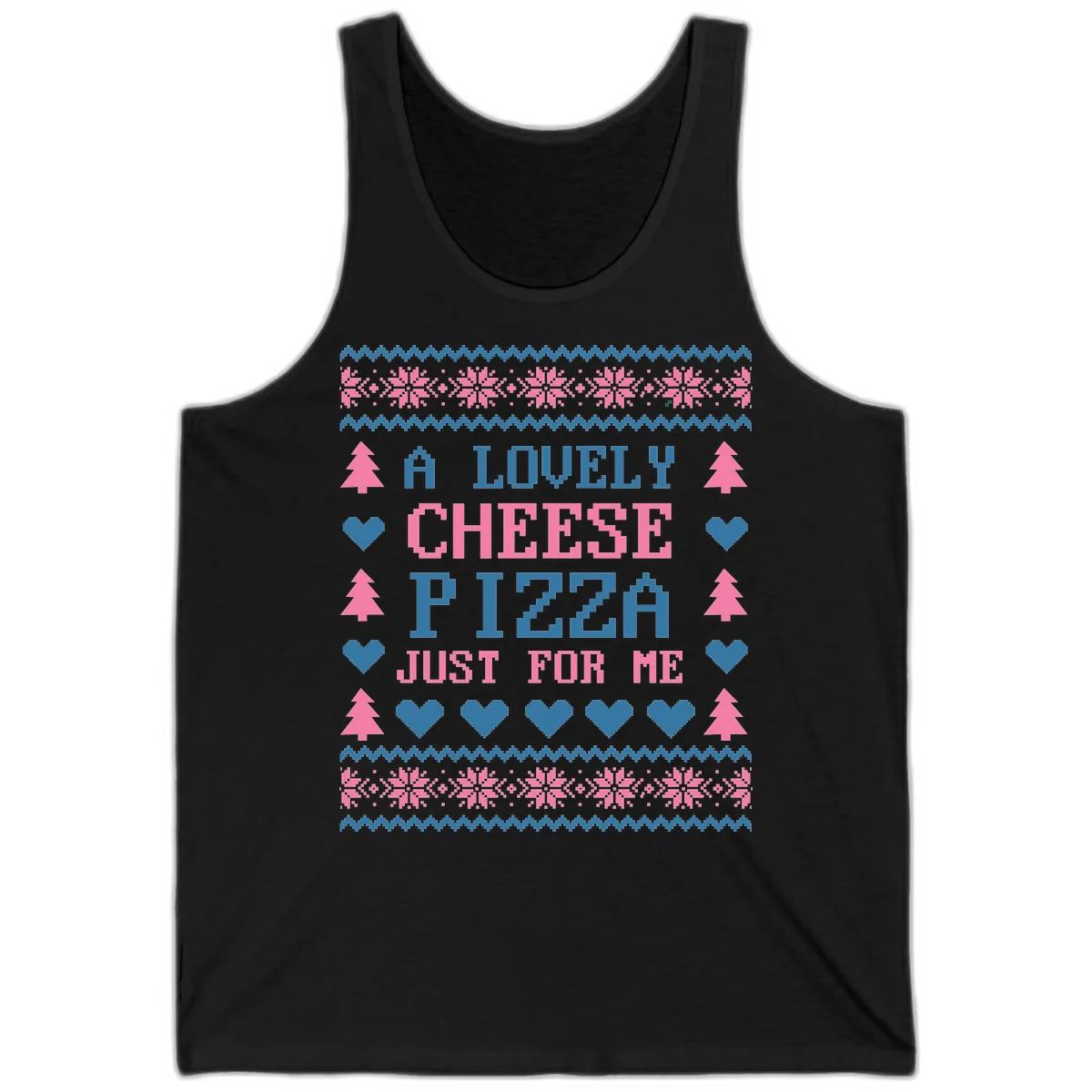A Lovely Cheese Pizza Just For Me Design Tank in Black