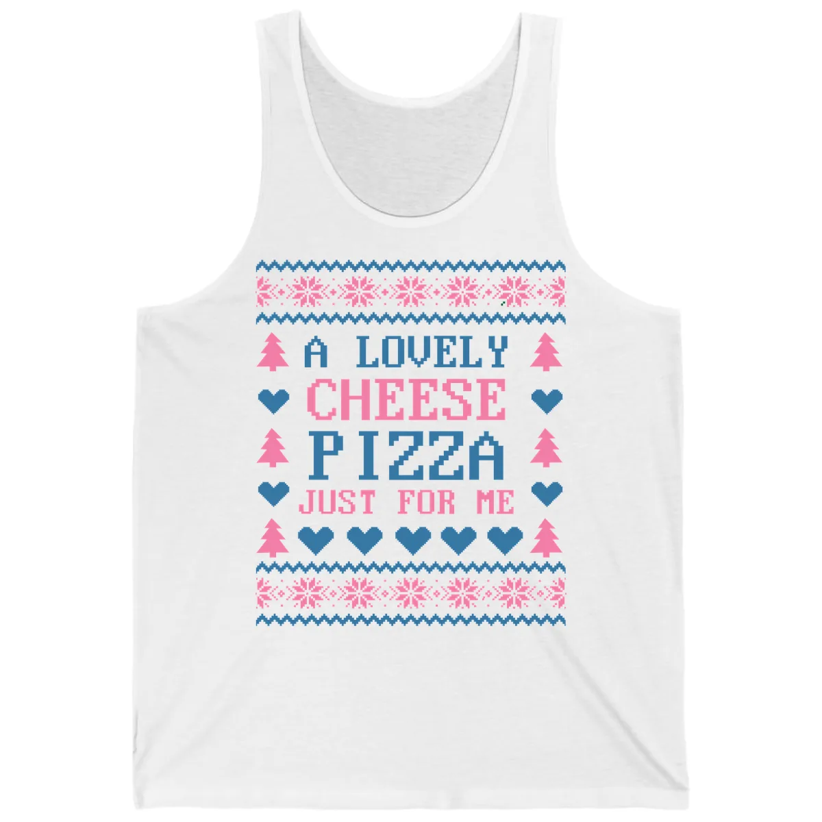 A Lovely Cheese Pizza Just For Me Design Tank in White