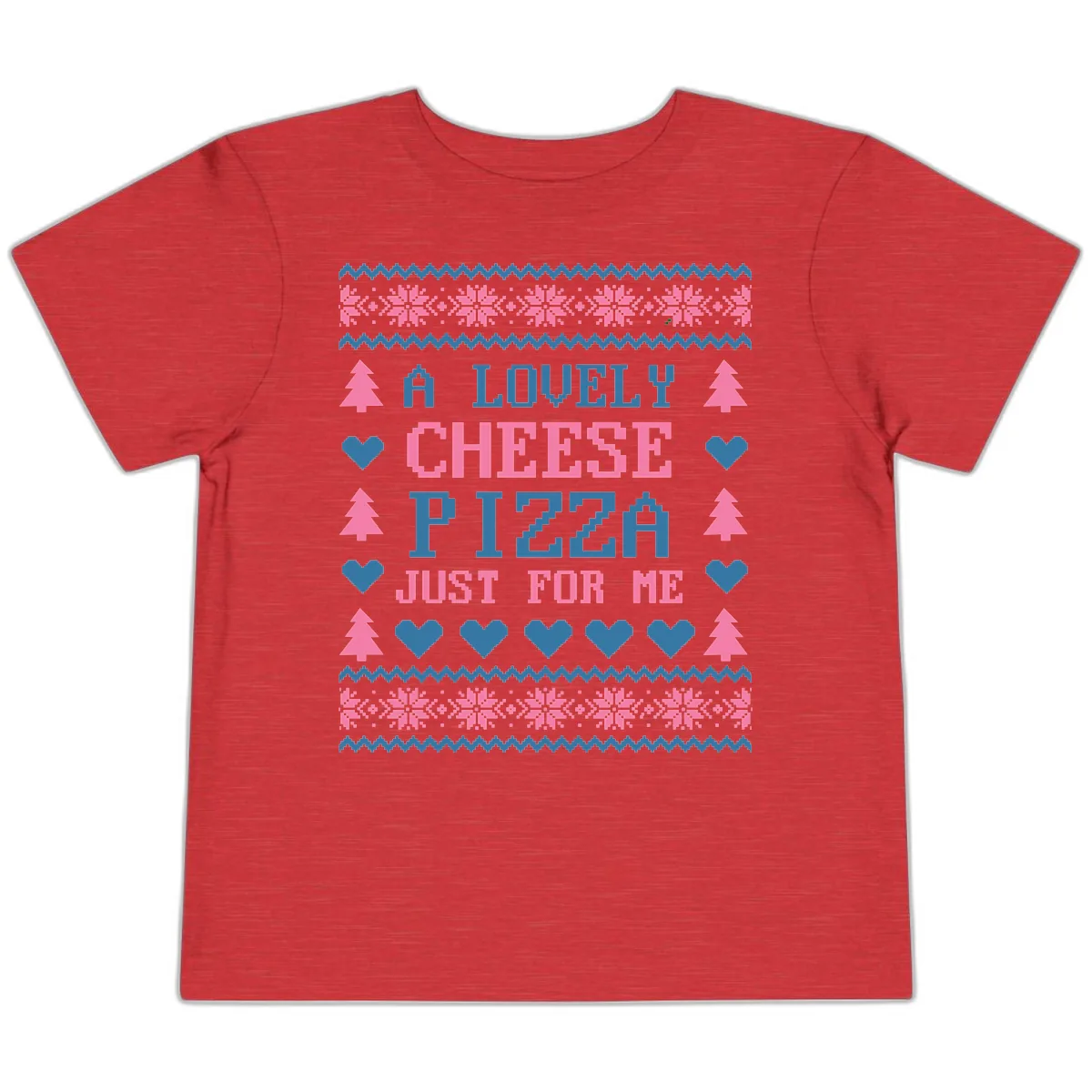 A Lovely Cheese Pizza Just For Me Design Toddler T-Shirt in Heather Red