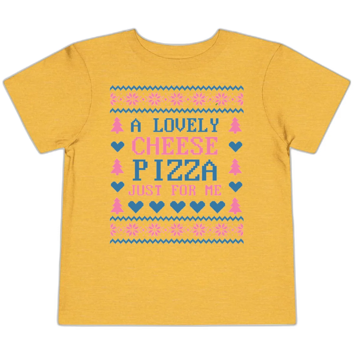 A Lovely Cheese Pizza Just For Me Design Toddler T-Shirt in Heather Yellow Gold
