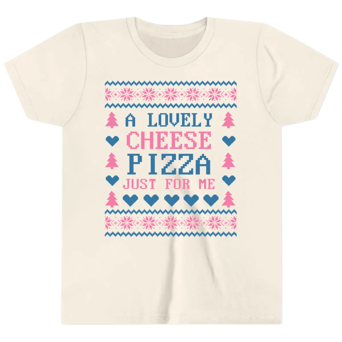 A Lovely Cheese Pizza Just For Me Design Youth T-Shirt in Natural