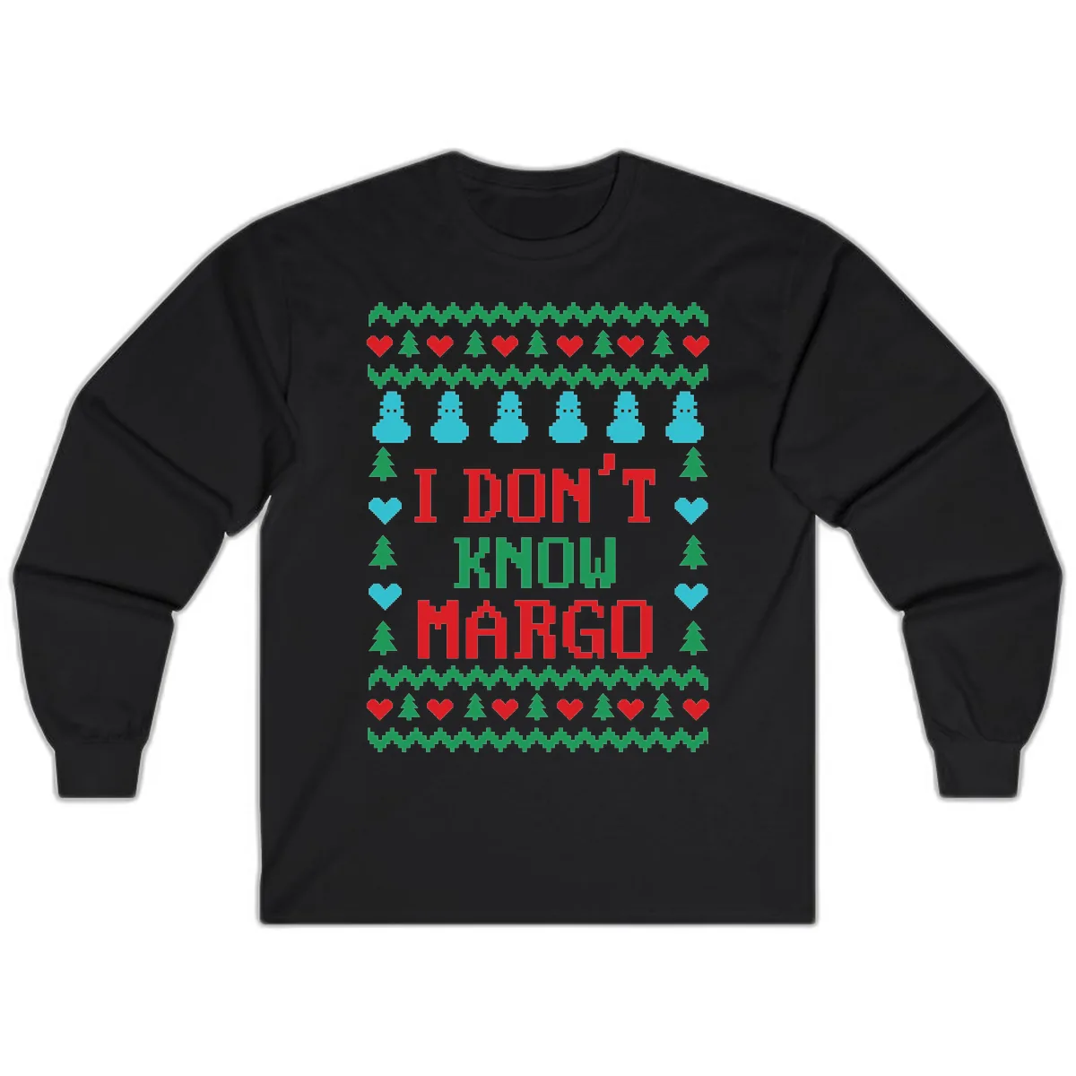 I Don't Know Margo Ugly Christmas Sweater Long Sleeve in Black