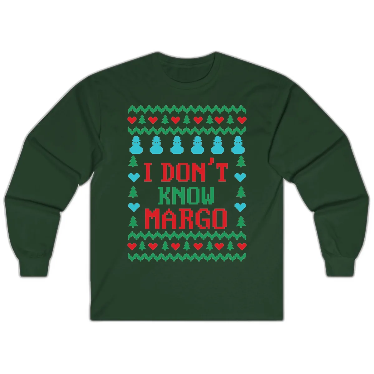 I Don't Know Margo Ugly Christmas Sweater Long Sleeve in Forest Green