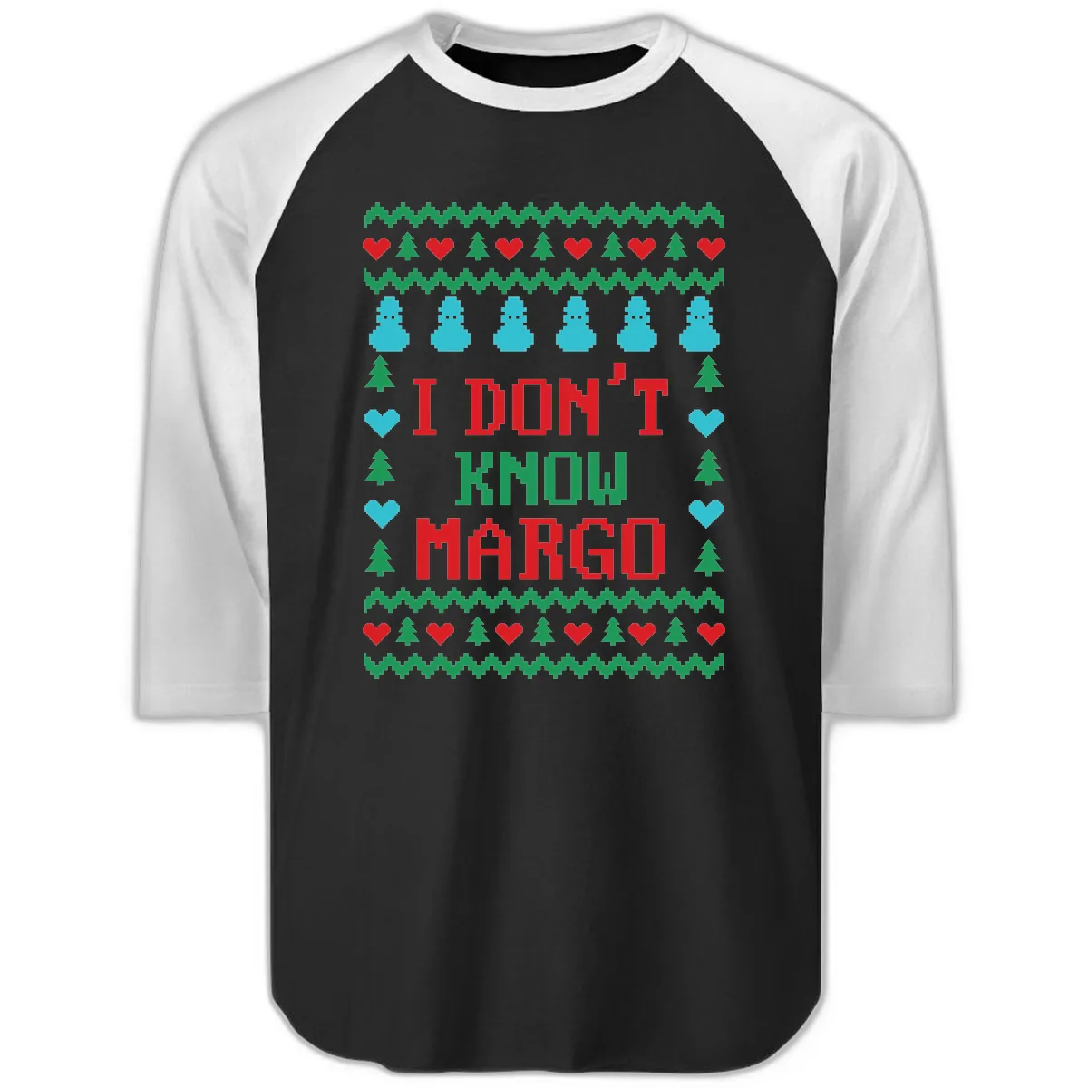 I Don't Know Margo Ugly Christmas Sweater Raglan 3/4 in Black White