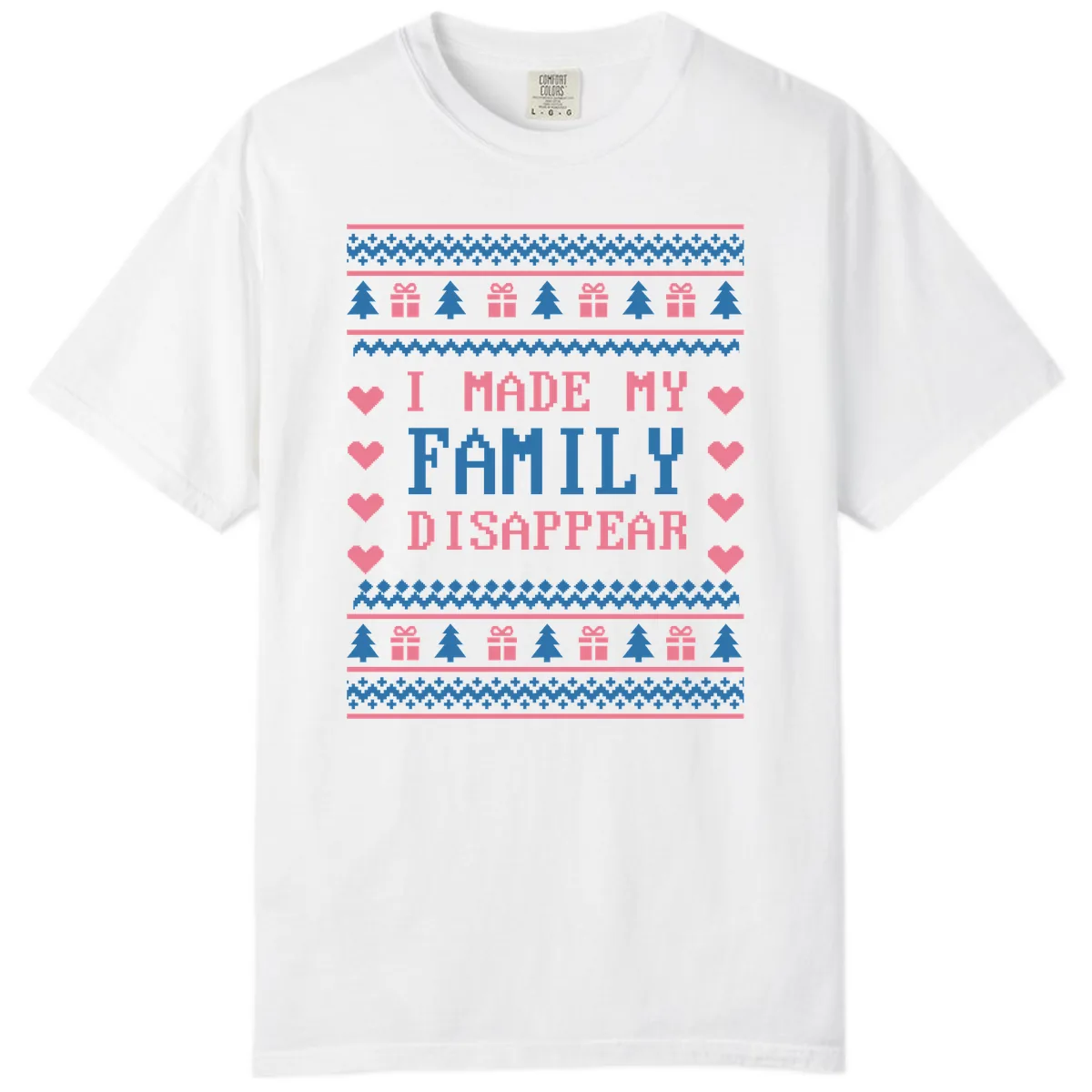 I Made My Family Disappear Comfort Color in White