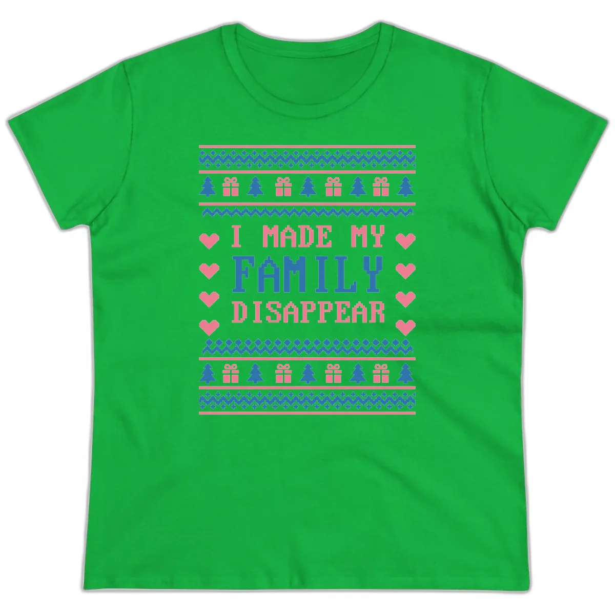 I Made My Family Disappear Ladies Tee in Irish Green
