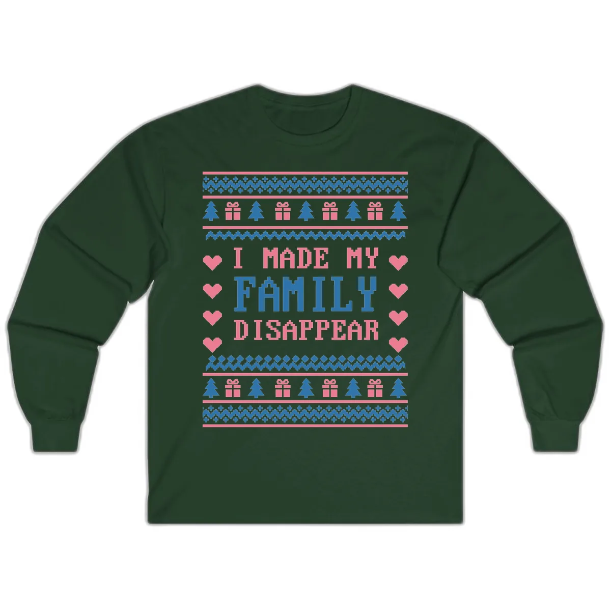 I Made My Family Disappear Long Sleeve in Forest Green