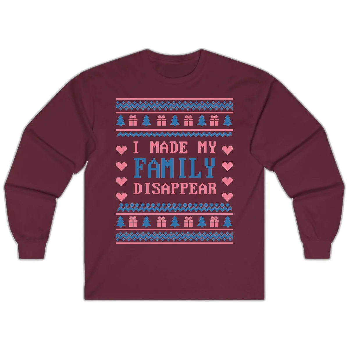I Made My Family Disappear Long Sleeve in Maroon