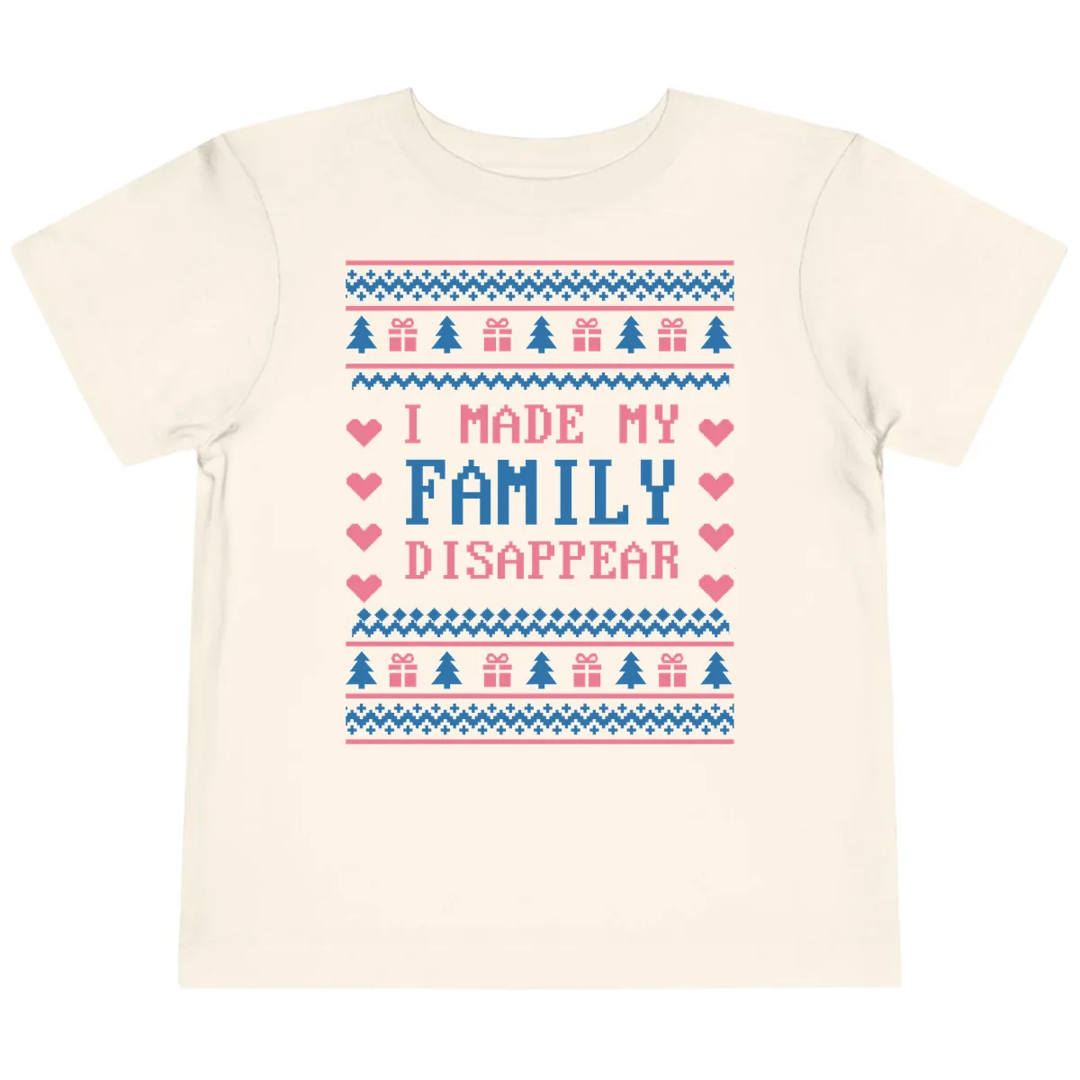 I Made My Family Disappear Toddler T-Shirt in Natural