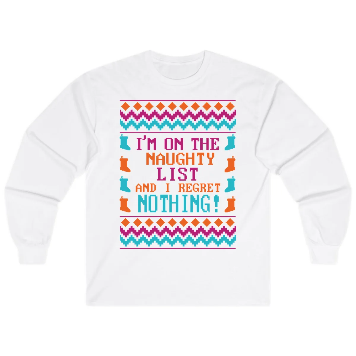 I'm On The Naughty List And I Regret Nothing Long Sleeve in White