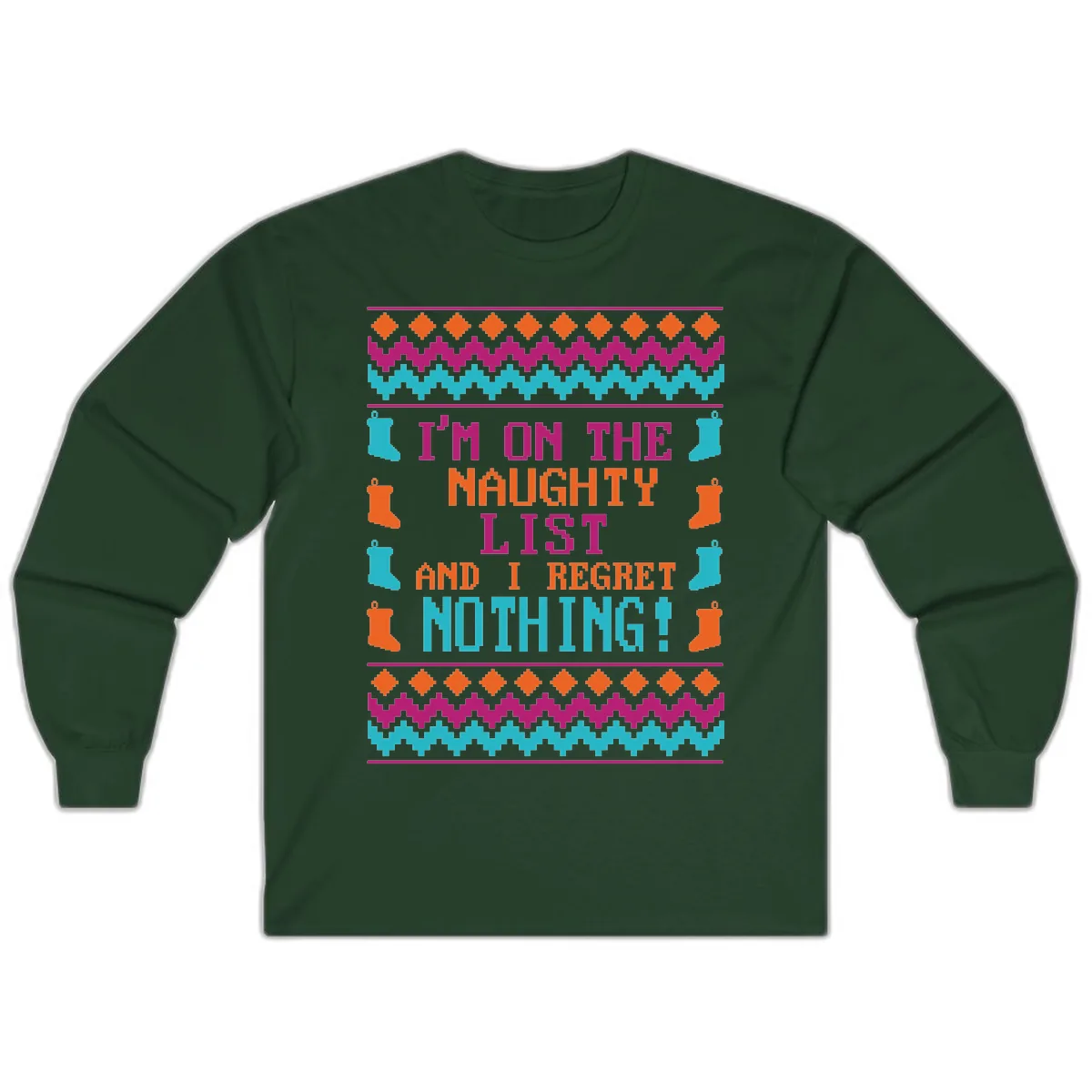 I'm On The Naughty List And I Regret Nothing Long Sleeve in Forest Green