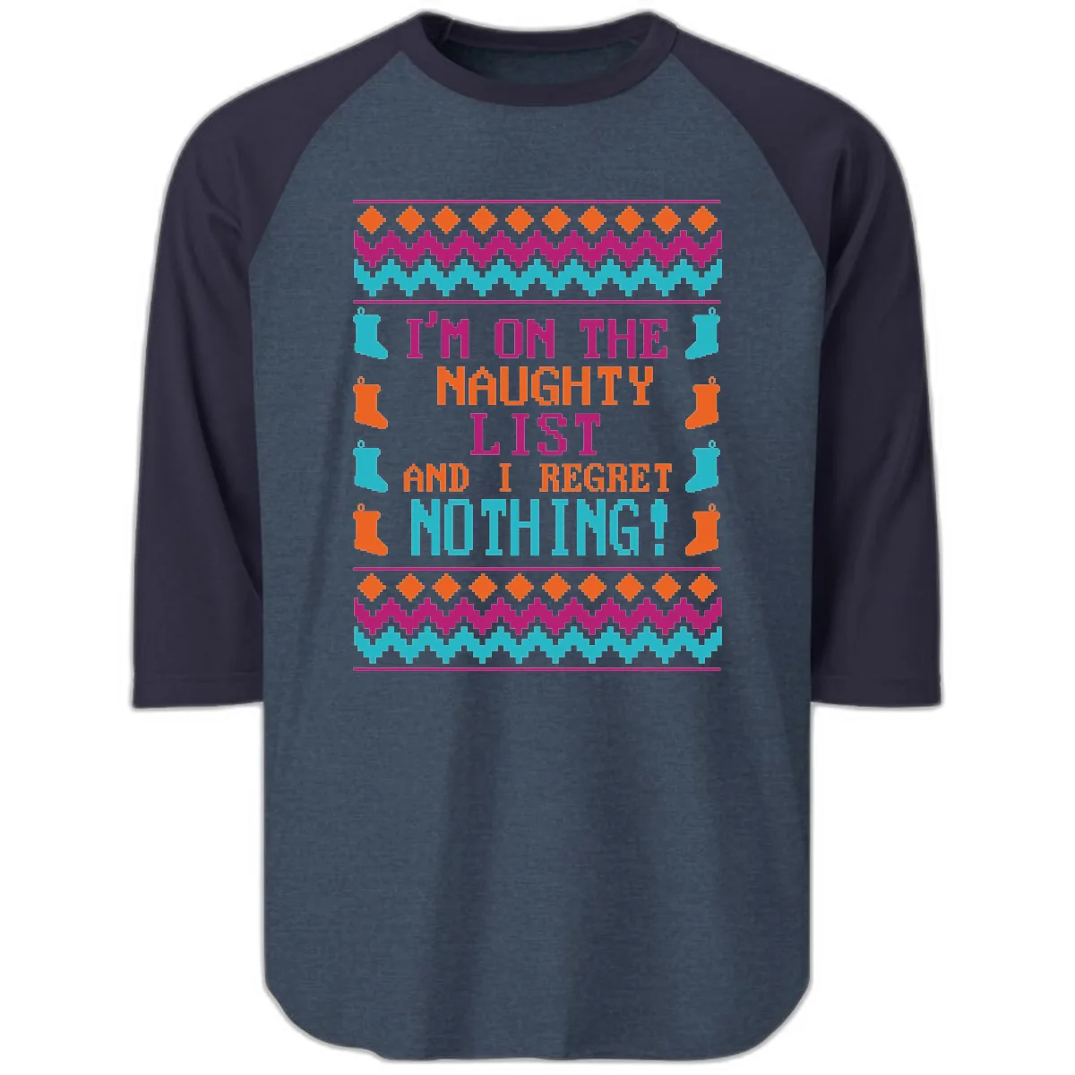 I'm On The Naughty List And I Regret Nothing Raglan 3/4 in Heather Denim Navy