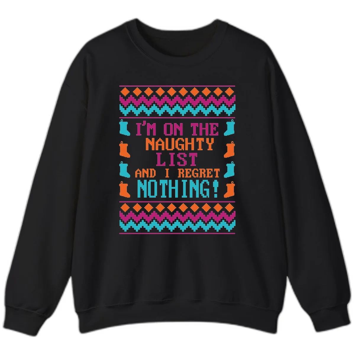 I'm On The Naughty List And I Regret Nothing Sweatshirt in Black