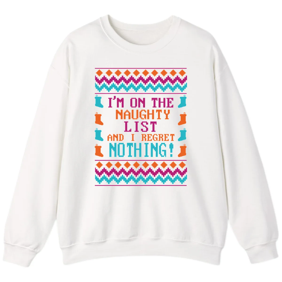 I'm On The Naughty List And I Regret Nothing Sweatshirt in White