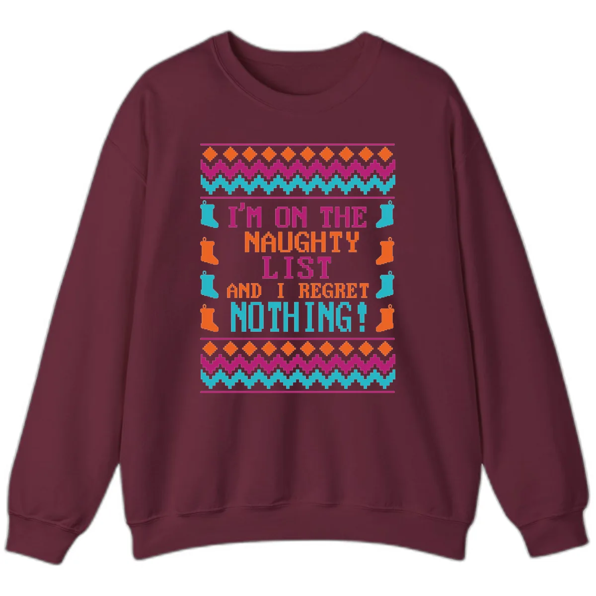 I'm On The Naughty List And I Regret Nothing Sweatshirt in Maroon
