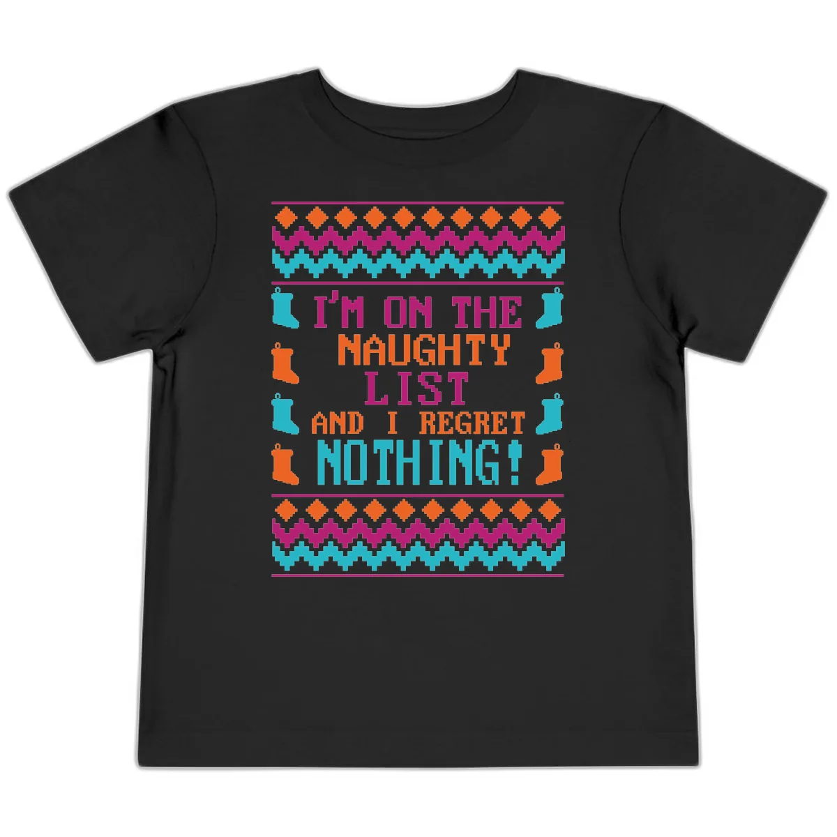 I'm On The Naughty List And I Regret Nothing Toddler T-Shirt in Black