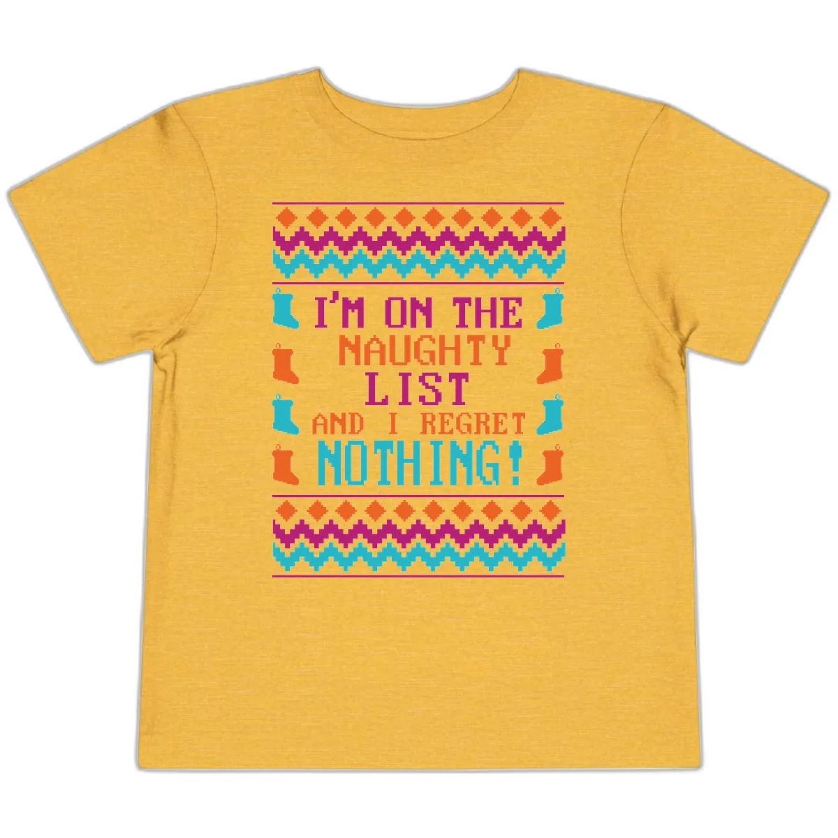 I'm On The Naughty List And I Regret Nothing Toddler T-Shirt in Heather Yellow Gold