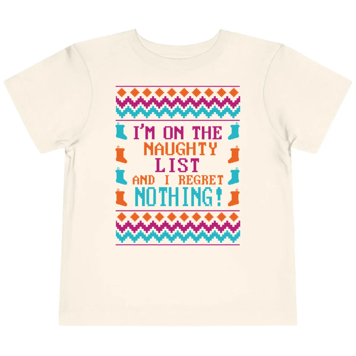 I'm On The Naughty List And I Regret Nothing Toddler T-Shirt in Natural