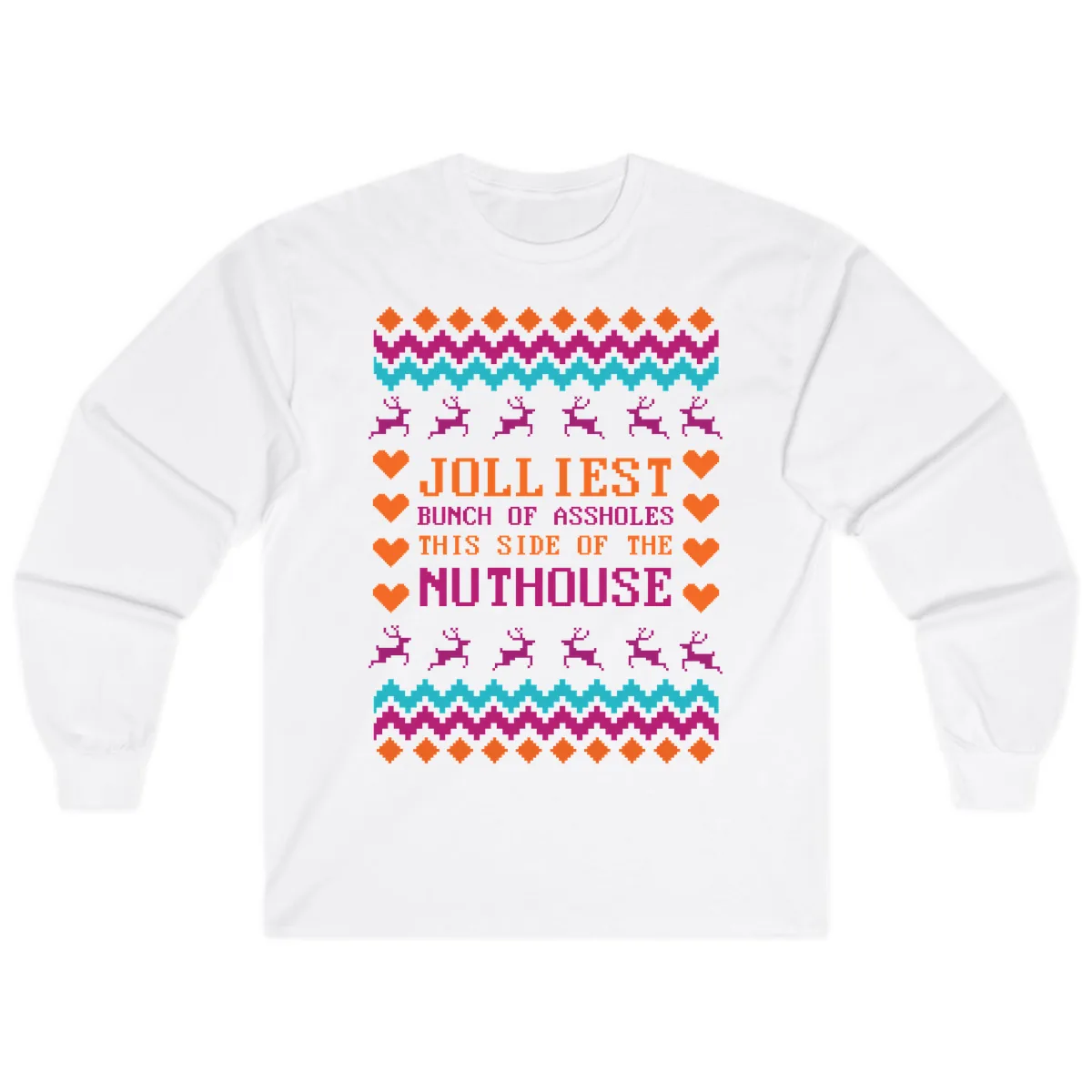 Jolliiest Bunch Of Assholes Long Sleeve in White