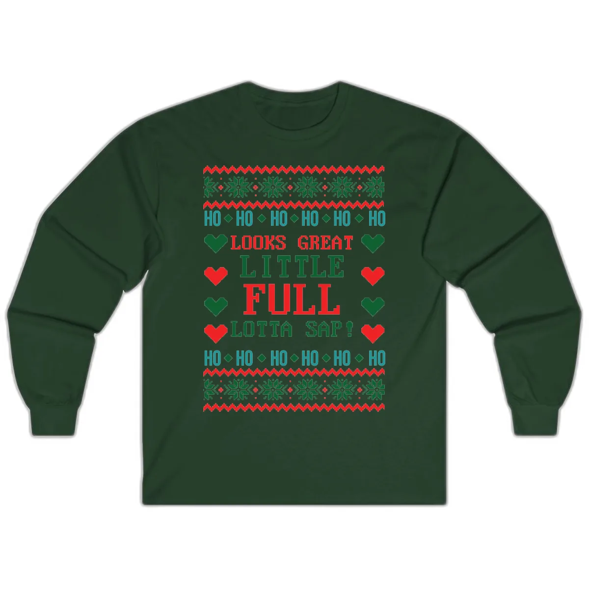Ho Ho Ho Lotta Sap Ugly Christmas Sweater Design Long Sleeve in Forest Green