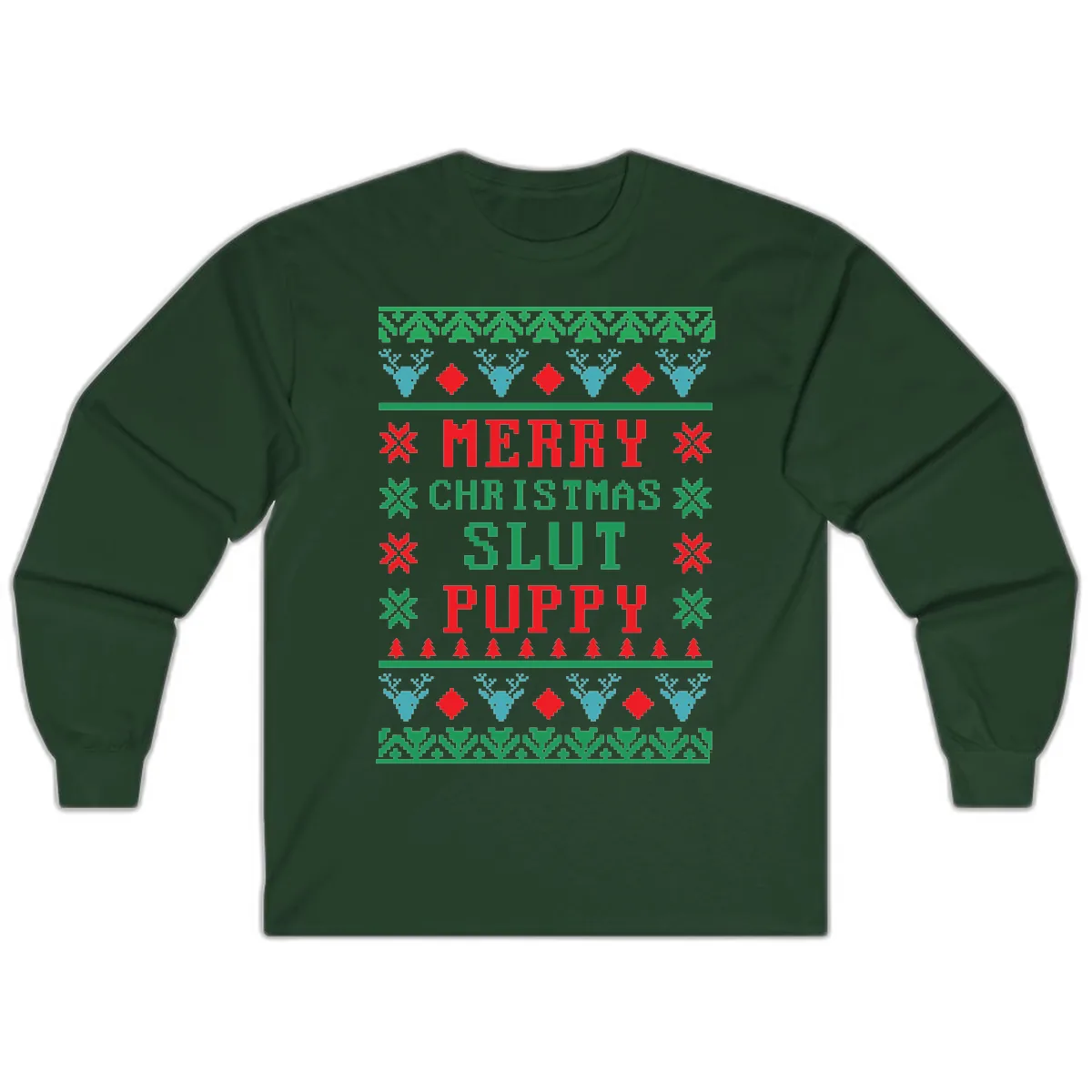 Merry Christmas Slut Puppy Ugly Sweater Long Sleeve in Forest Green
