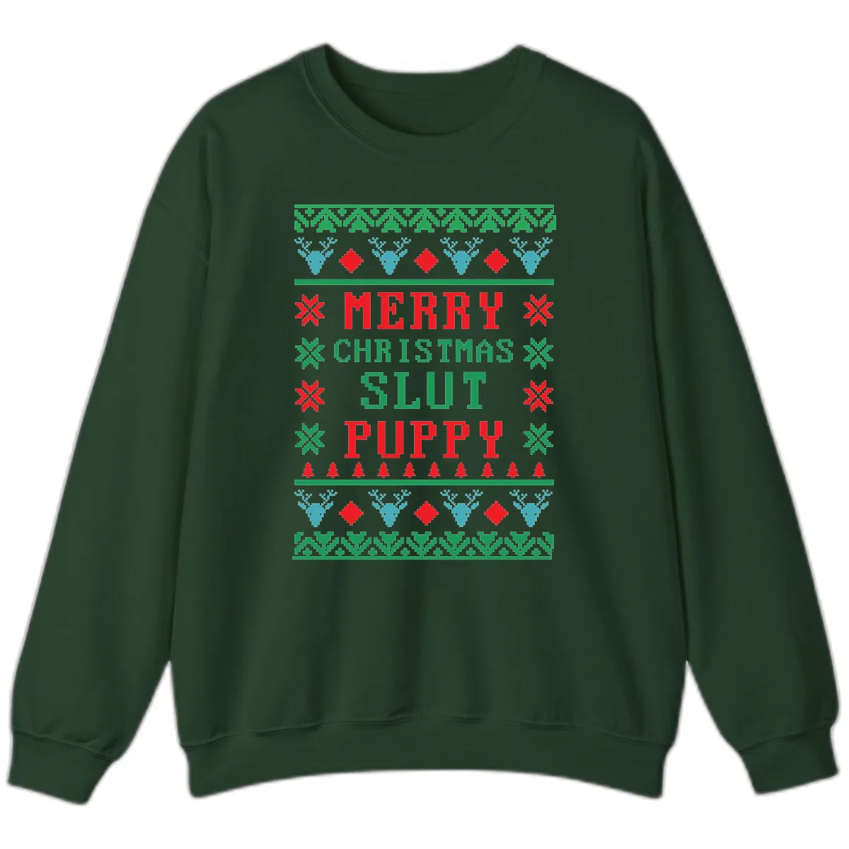 Merry Christmas Slut Puppy Ugly Sweater Sweatshirt in Forest Green