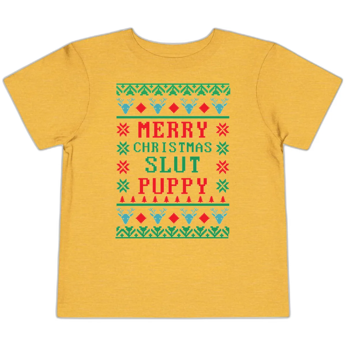 Merry Christmas Slut Puppy Ugly Sweater Toddler T-Shirt in Heather Yellow Gold