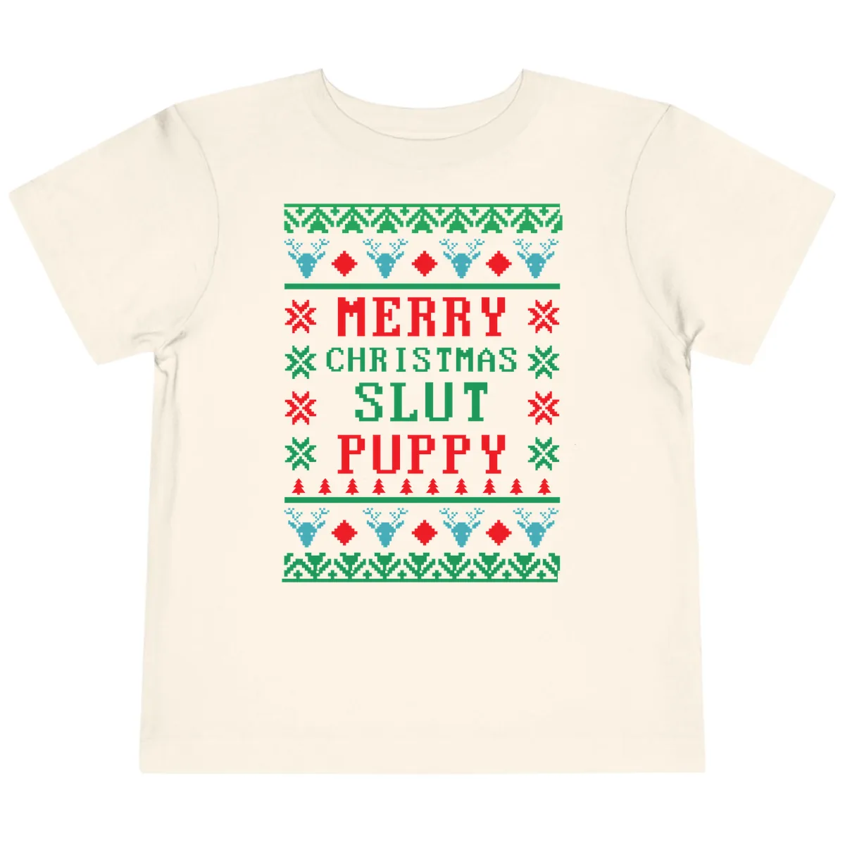 Merry Christmas Slut Puppy Ugly Sweater Toddler T-Shirt in Natural