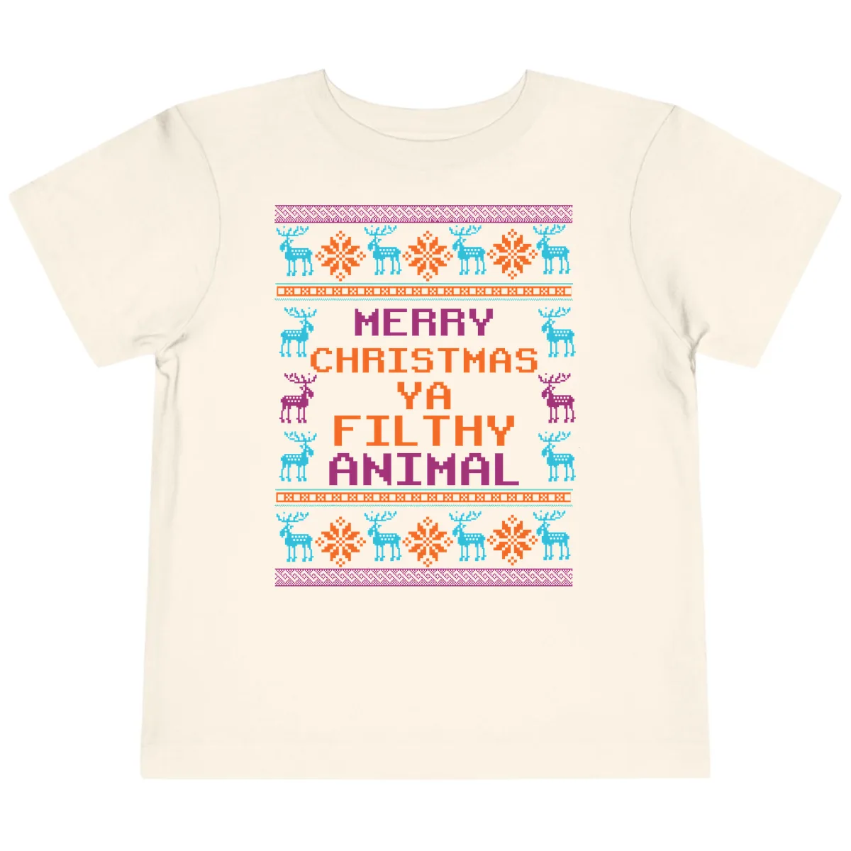Merry Christmas Ya Filthy Animal Ugly Sweater Toddler T-Shirt in Natural