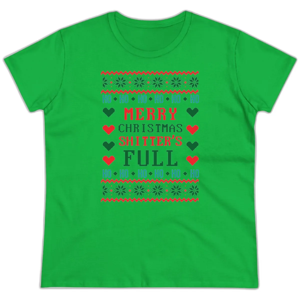 Merry Christmas Shitter's Full Ugly Sweater Ladies Tee in Irish Green
