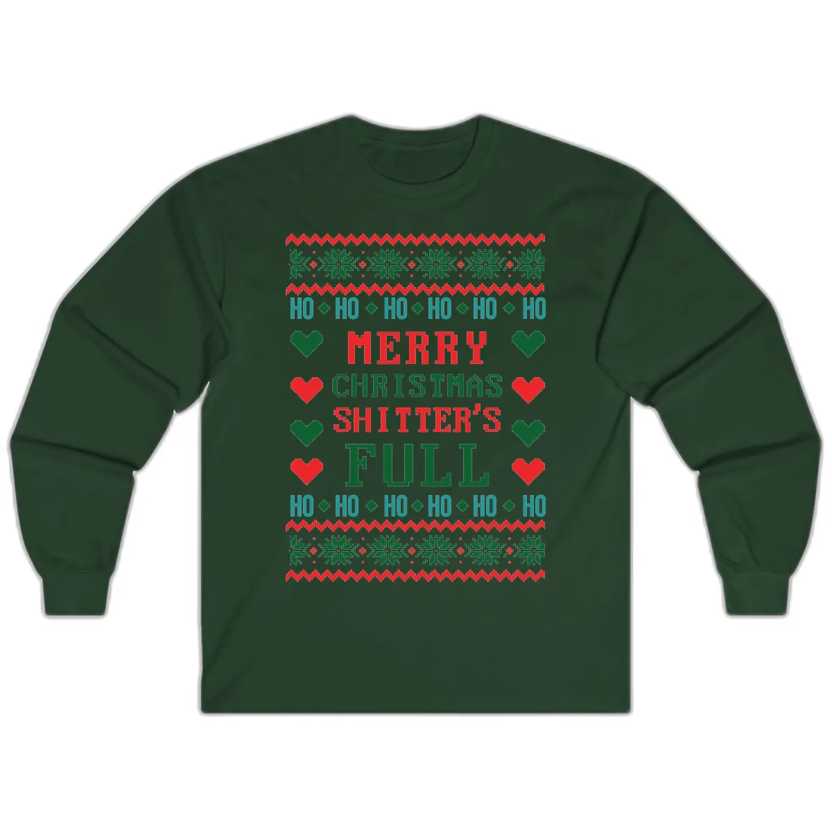 Merry Christmas Shitter's Full Ugly Sweater Long Sleeve in Forest Green